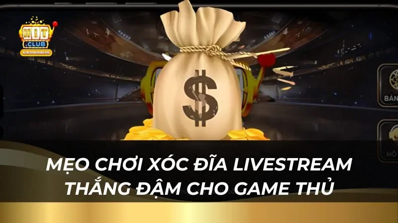 HitClub - Đỉnh Cao Xóc Đĩa Livestream Tỷ Lệ Thắng Lớn Mẹo hay chơi game xóc đĩa Livestream thắng đậm cho game thủ