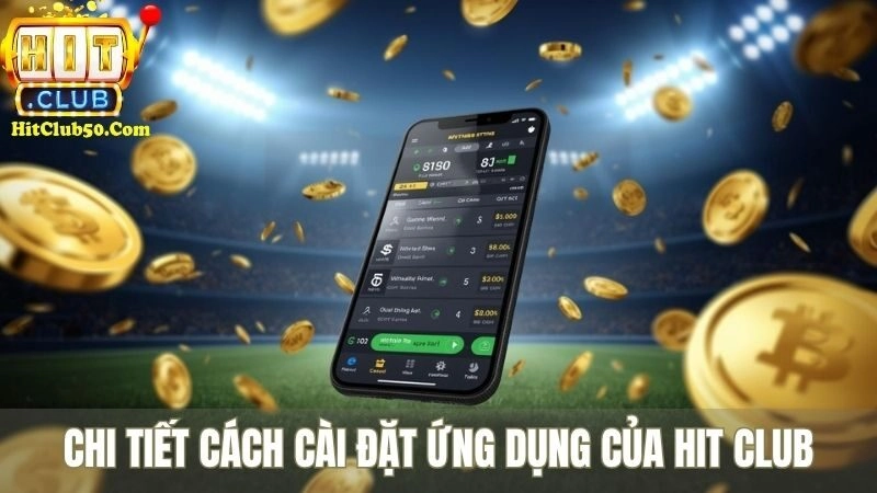 Chi tiết cách cài đặt ứng dụng của HIT CLUB
